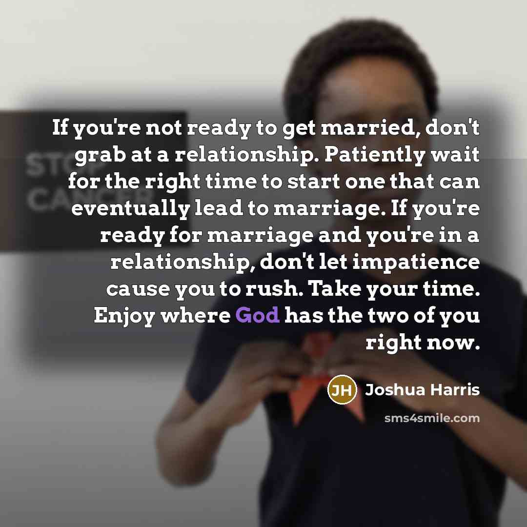 “If you're not ready to get married, don't grab at…” quote by Joshua Harris