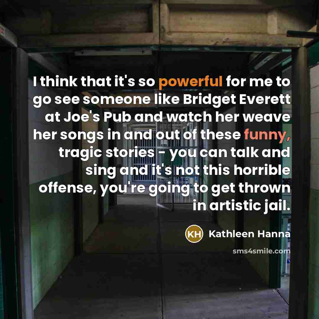 “I think that it's so powerful for me to go…” quote by Kathleen Hanna
