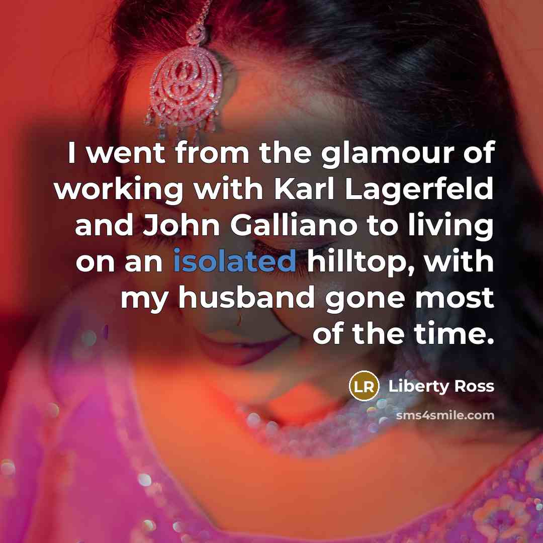“I went from the glamour of working with Karl Lagerfeld…” quote by Liberty Ross
