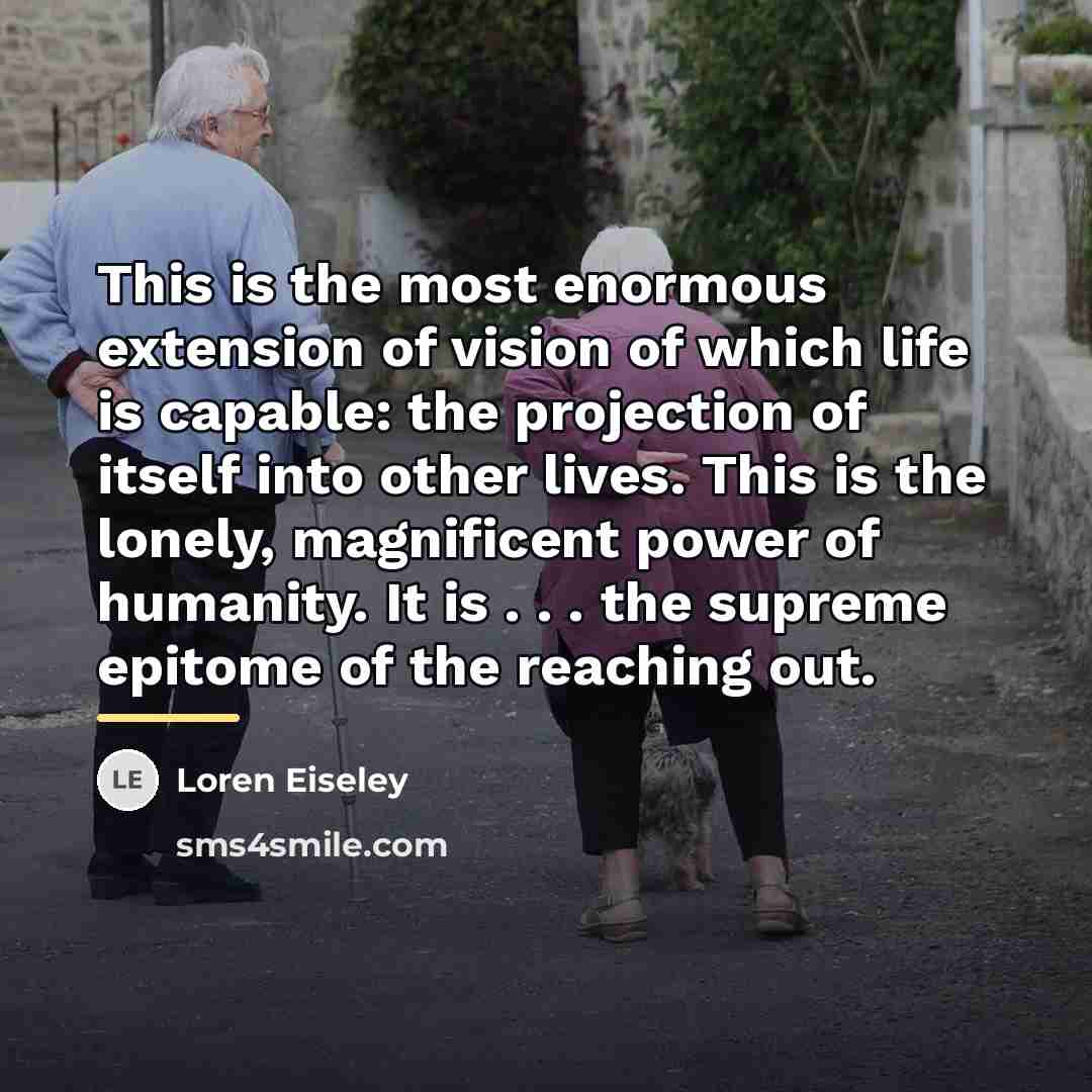 “This is the most enormous extension of vision of which…” quote by Loren Eiseley