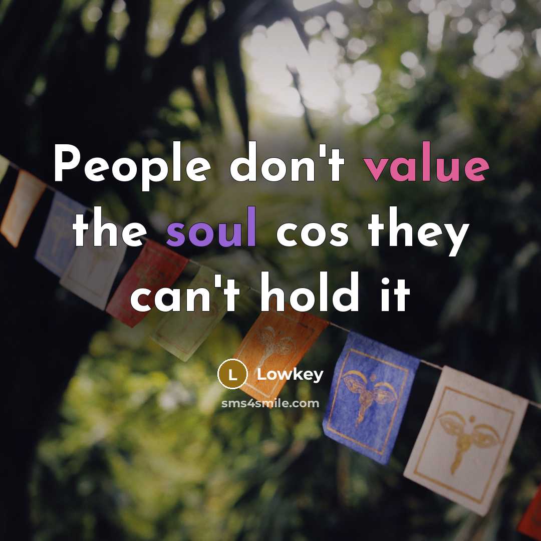 “People don't value the soul cos they can't hold it” quote by Lowkey