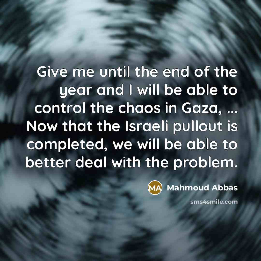 “Give me until the end of the year and I…” quote by Mahmoud Abbas