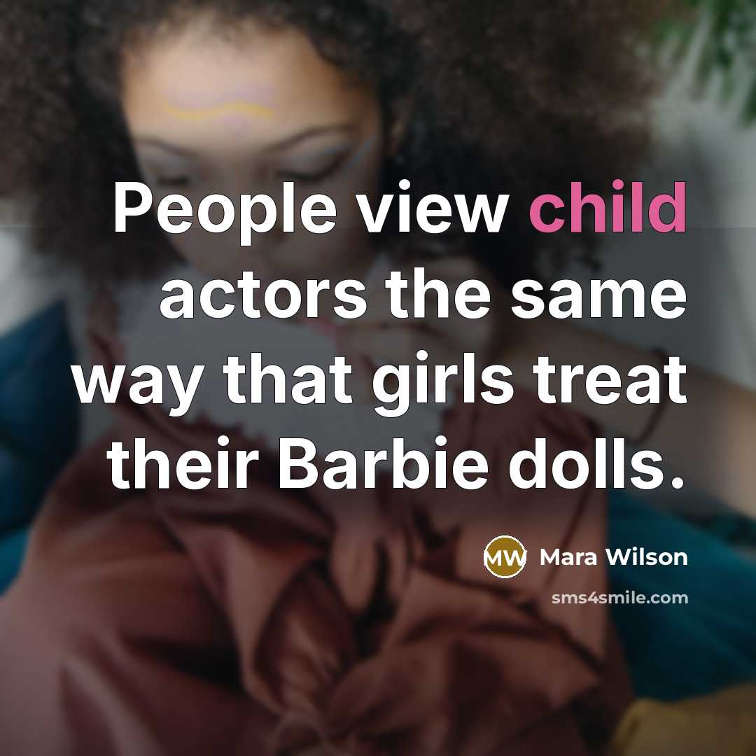 “People view child actors the same way that girls treat…” quote by Mara Wilson