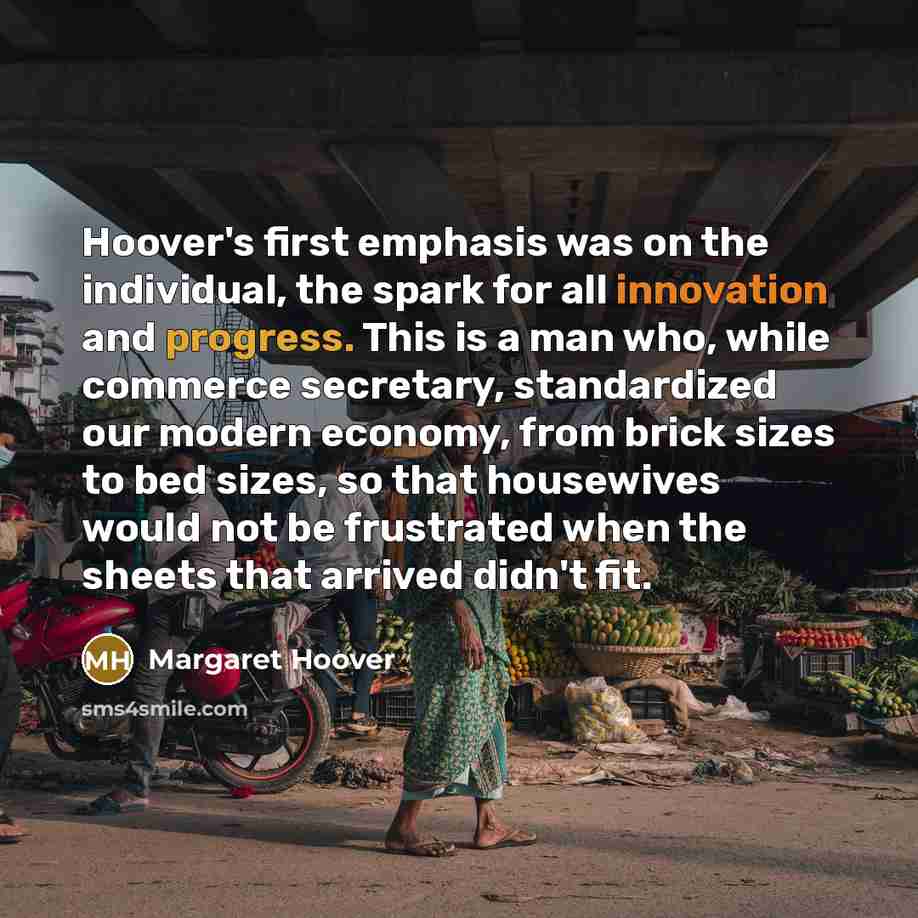 “Hoover's first emphasis was on the individual, the spark for…” quote by Margaret Hoover