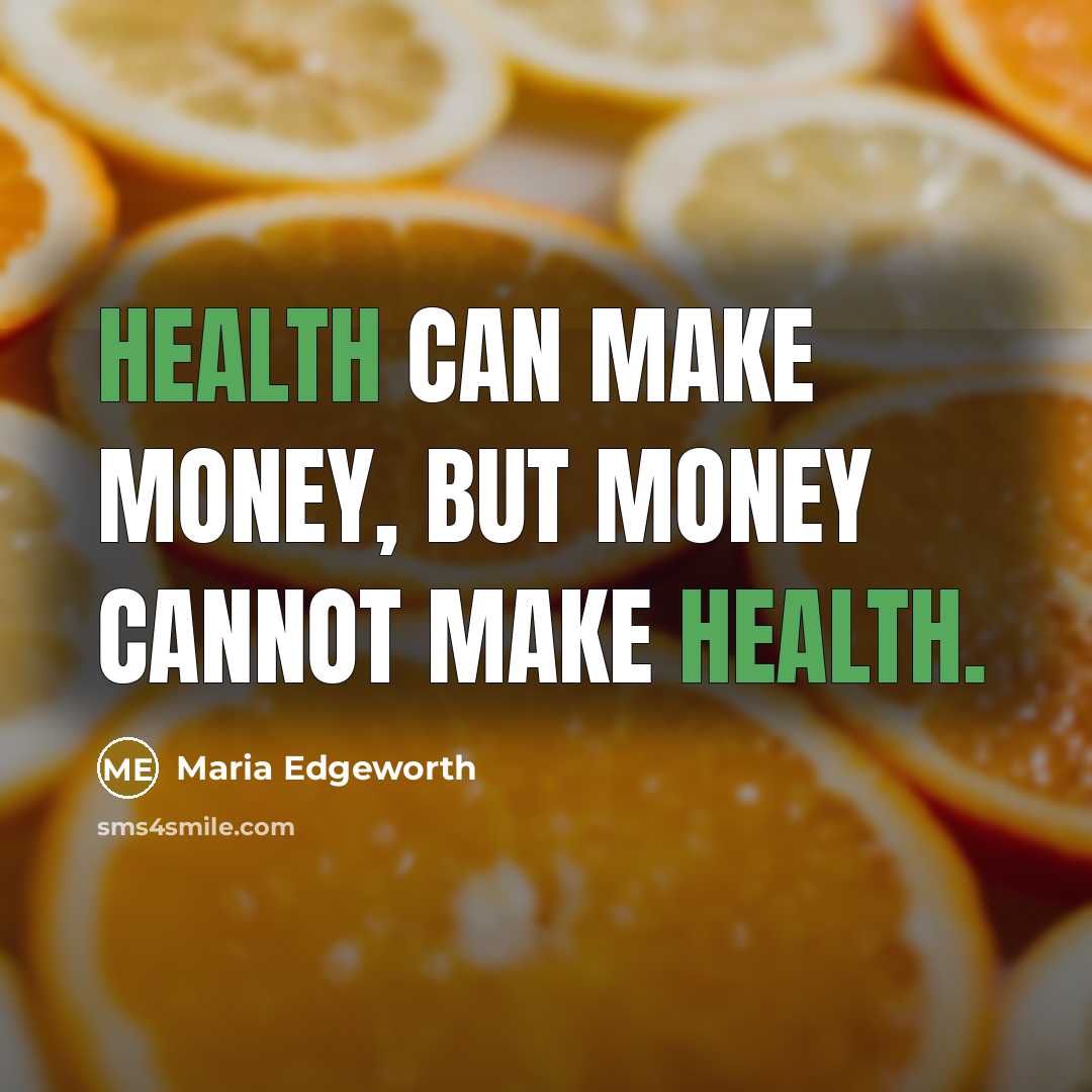 “Health can make money, but money cannot make health.…” quote by Maria Edgeworth