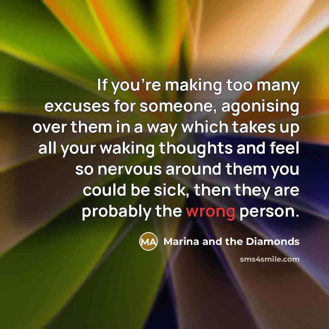 “If you're making too many excuses for someone, agonising over…” quote by Marina and the Diamonds