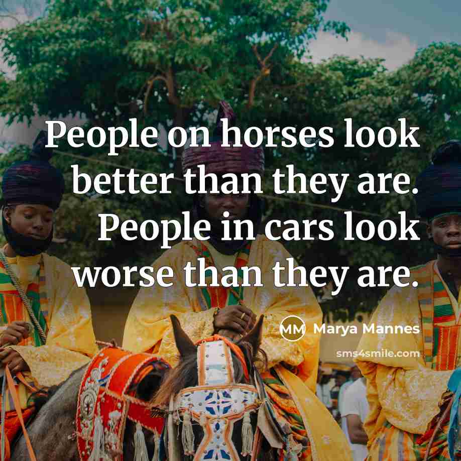 “People on horses look better than they are. People in…” quote by Marya Mannes