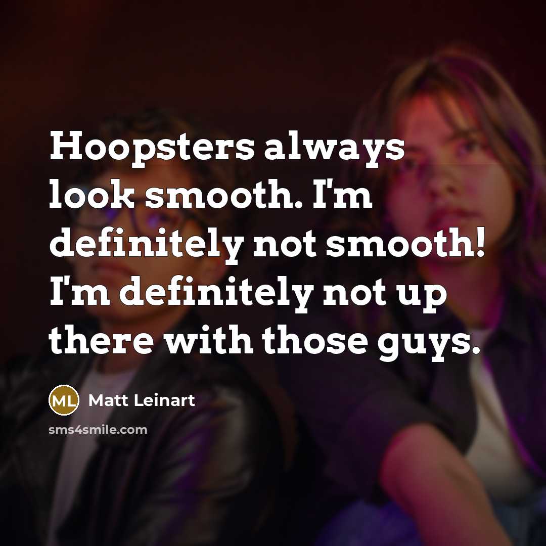“Hoopsters always look smooth. I'm definitely not smooth! I'm definitely…” quote by Matt Leinart