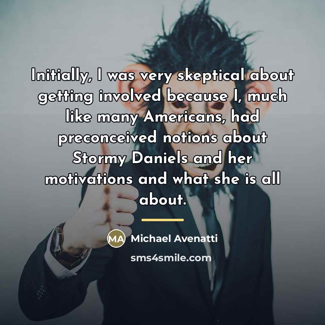 “Initially, I was very skeptical about getting involved because I,…” quote by Michael Avenatti