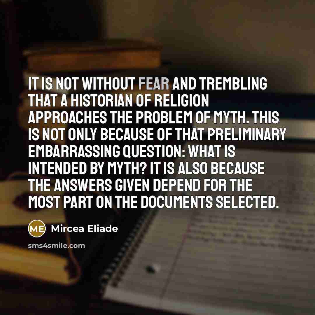 “It is not without fear and trembling that a historian…” quote by Mircea Eliade