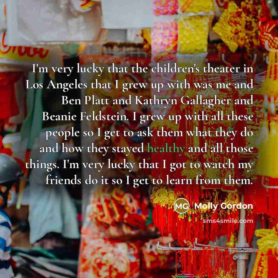 “I'm very lucky that the children's theater in Los Angeles…” quote by Molly Gordon