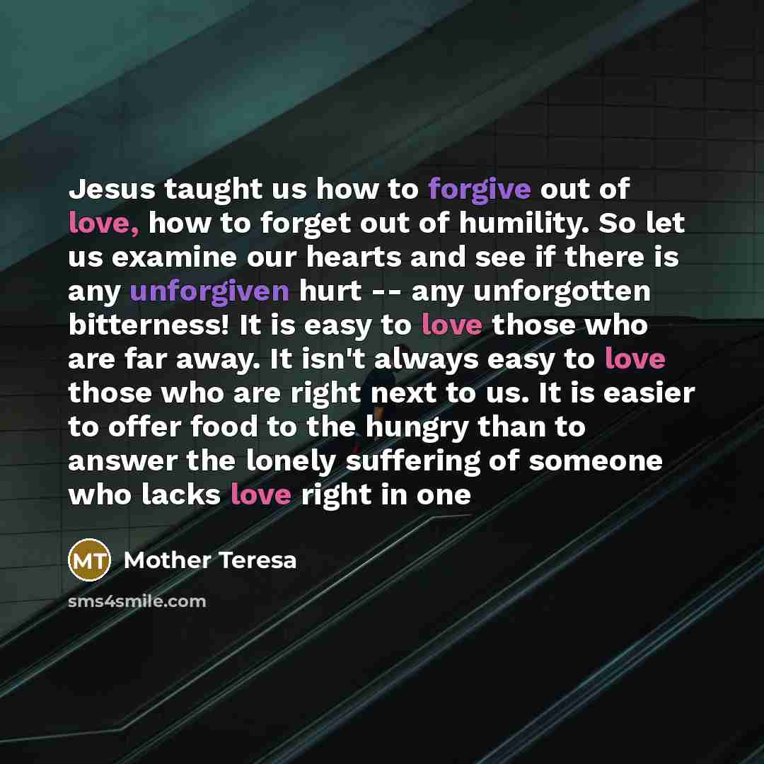 “Jesus taught us how to forgive out of love, how…” quote by Mother Teresa