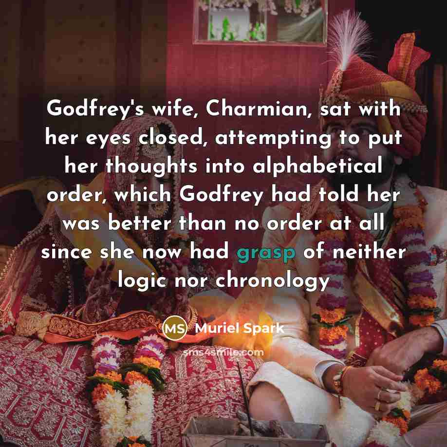 “Godfrey's wife, Charmian, sat with her eyes closed, attempting to…” quote by Muriel Spark