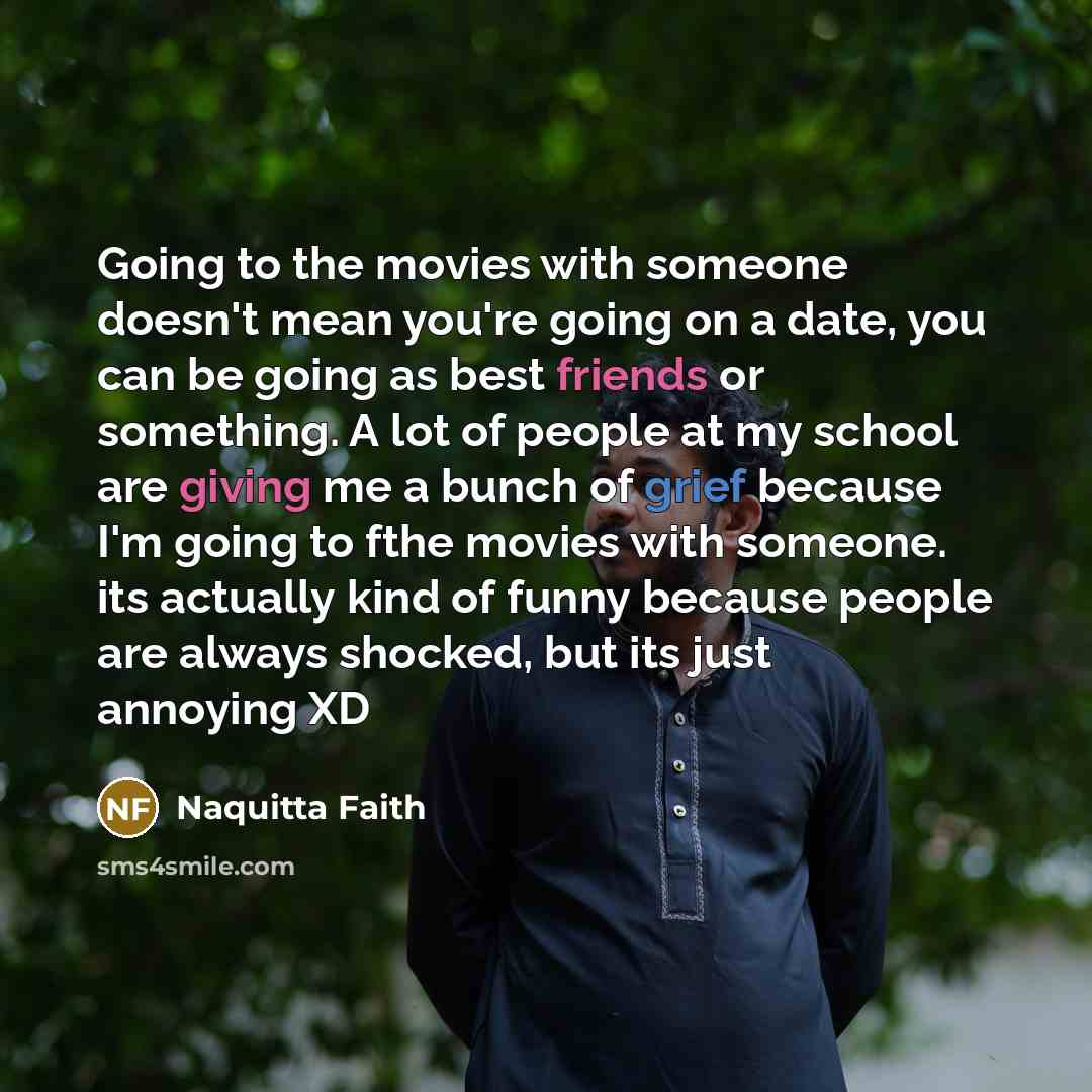 “Going to the movies with someone doesn't mean you're going…” quote by Naquitta Faith