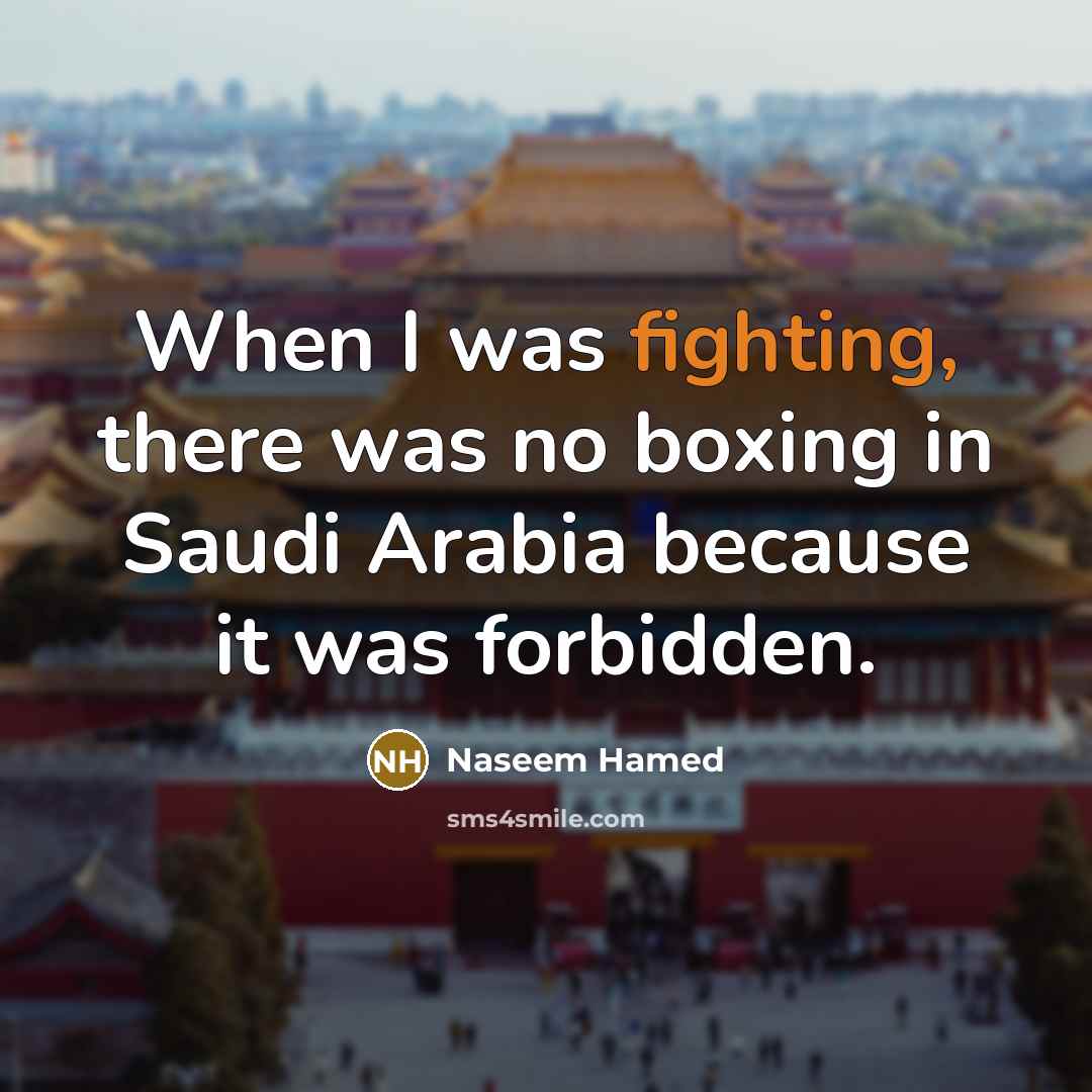 “When I was fighting, there was no boxing in Saudi…” quote by Naseem Hamed