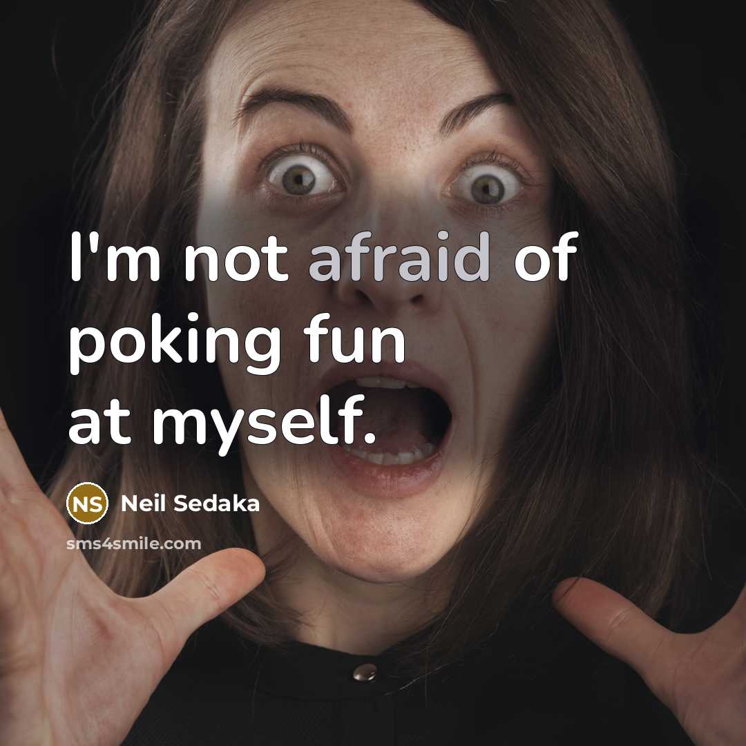 “I'm not afraid of poking fun at myself.…” quote by Neil Sedaka