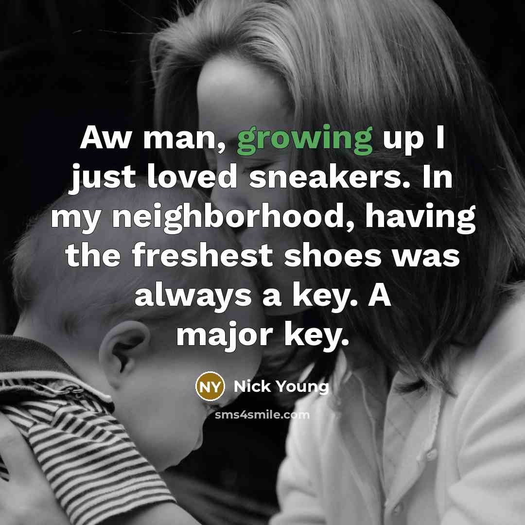 “Aw man, growing up I just loved sneakers. In my…” quote by Nick Young