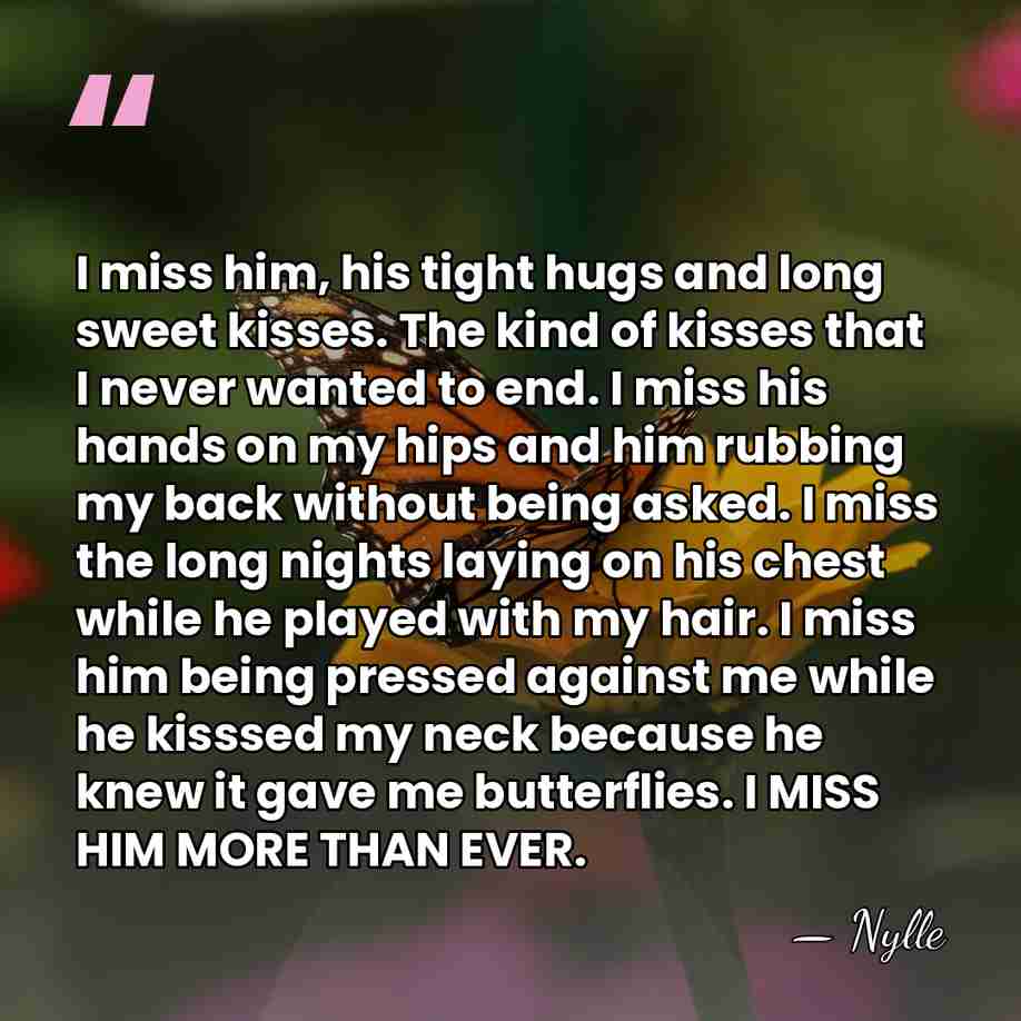 I miss him, his tight hugs and long sweet kisses. The kind&hellip; - Nylle