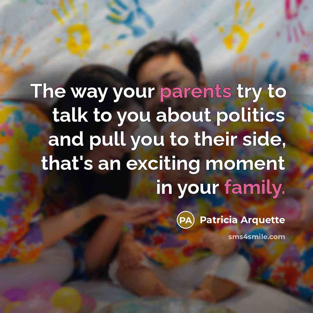 “The way your parents try to talk to you about…” quote by Patricia Arquette