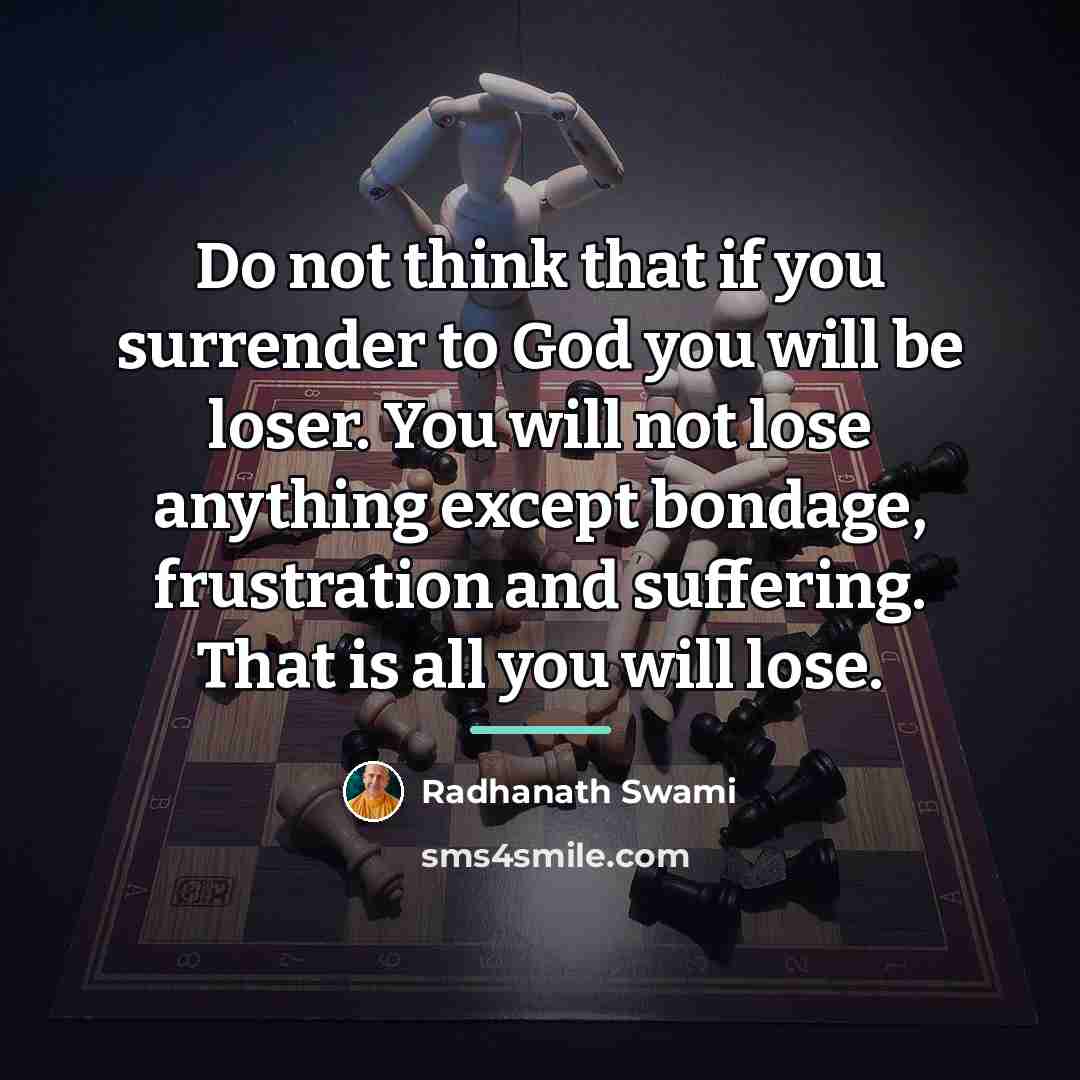 “Do not think that if you surrender to God you…” quote by Radhanath Swami