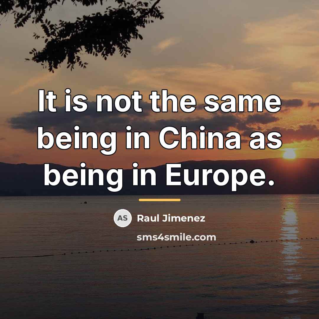 “It is not the same being in China as being…” quote by Raul Jimenez