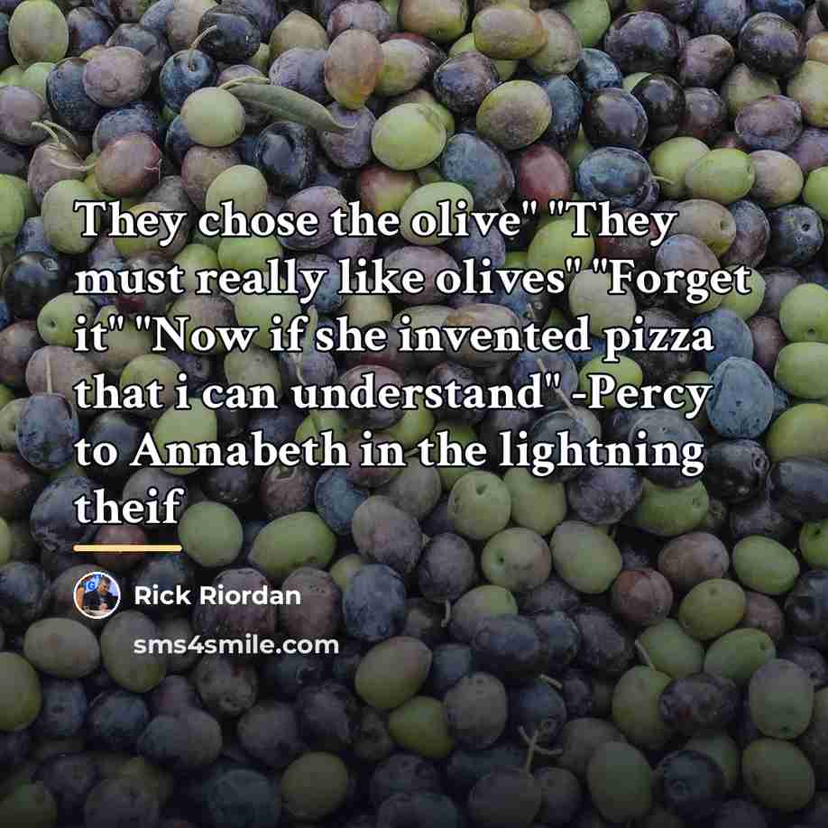 “They chose the olive" "They must really like olives" "Forget…” quote by Rick Riordan