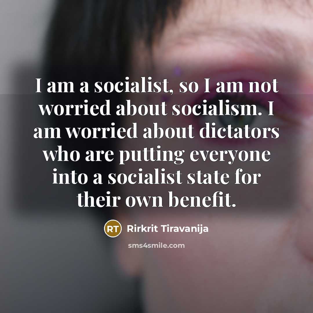 “I am a socialist, so I am not worried about…” quote by Rirkrit Tiravanija