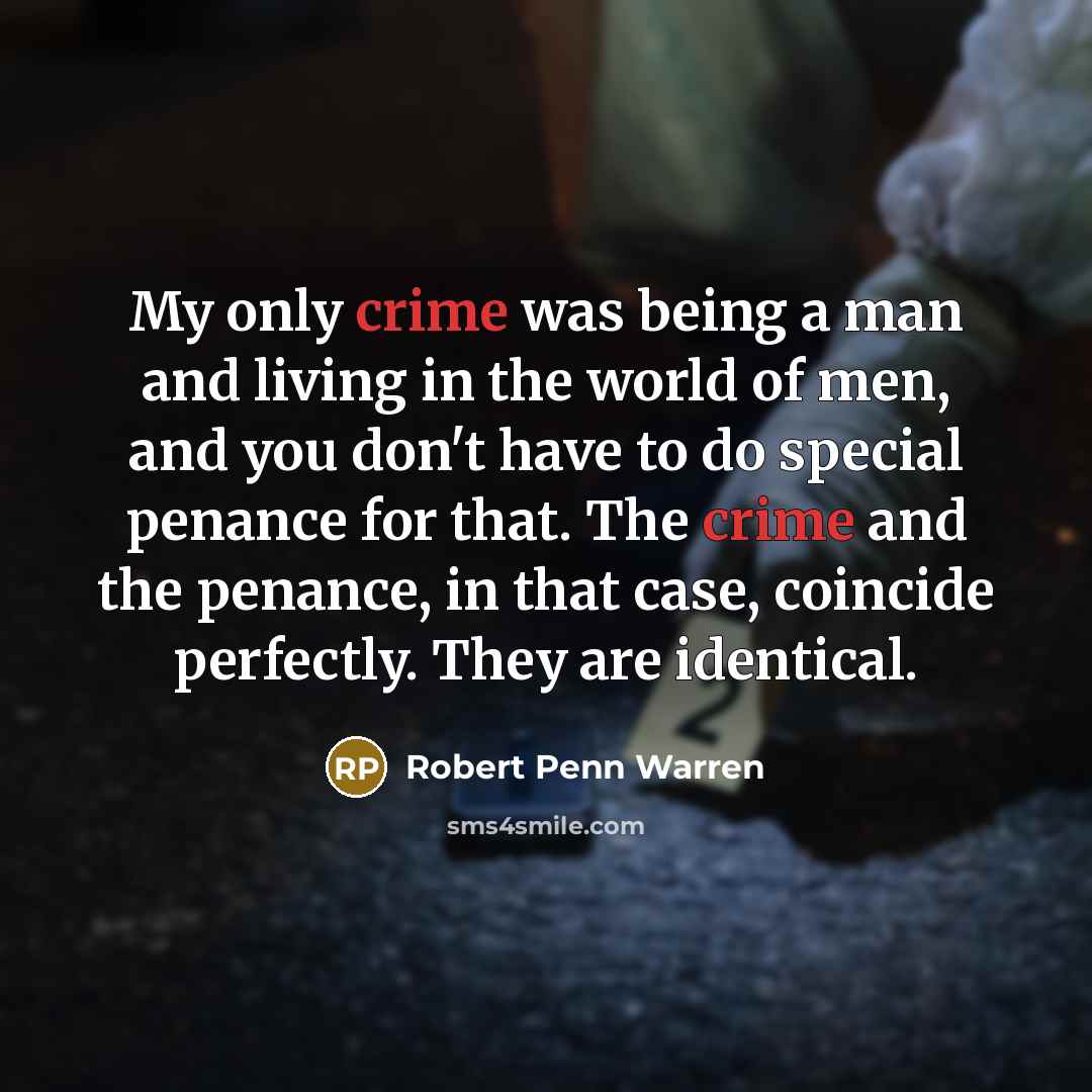 “My only crime was being a man and living in…” quote by Robert Penn Warren