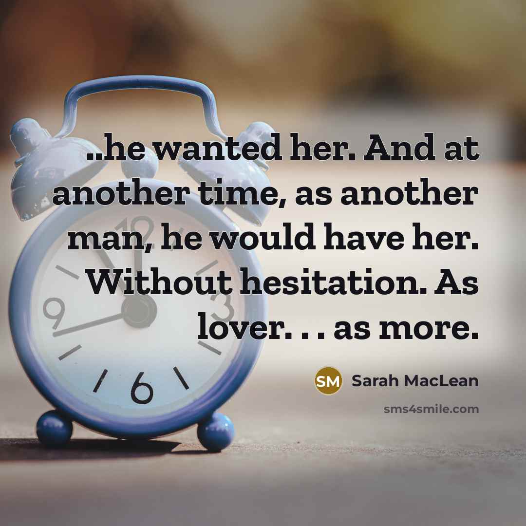 “..he wanted her. And at another time, as another man,…” quote by Sarah MacLean
