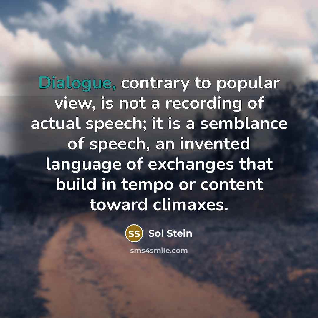 “Dialogue, contrary to popular view, is not a recording of…” quote by Sol Stein