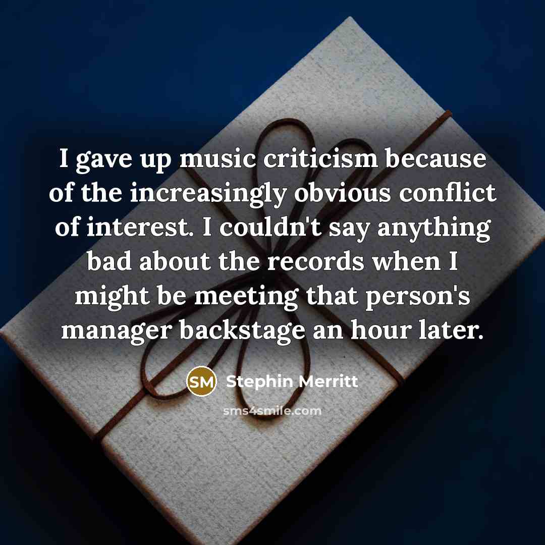 “I gave up music criticism because of the increasingly obvious…” quote by Stephin Merritt