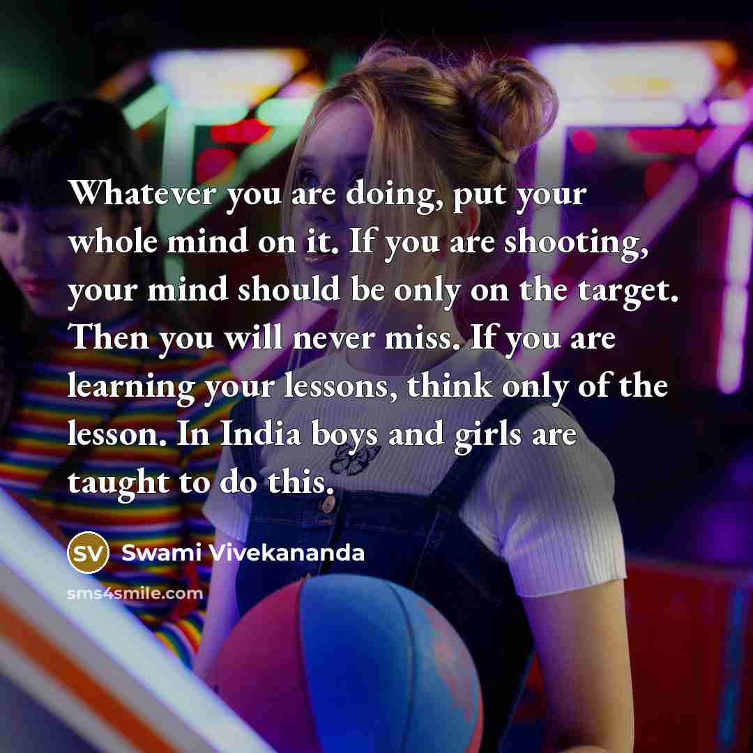 “Whatever you are doing, put your whole mind on it.…” quote by Swami Vivekananda