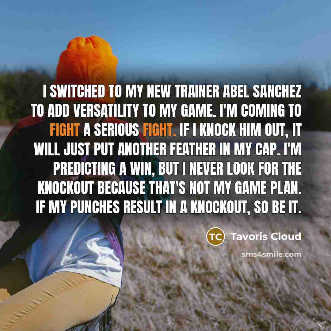“I switched to my new trainer Abel Sanchez to add…” quote by Tavoris Cloud