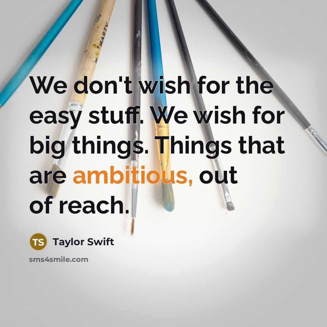 “We don't wish for the easy stuff. We wish for…” quote by Taylor Swift