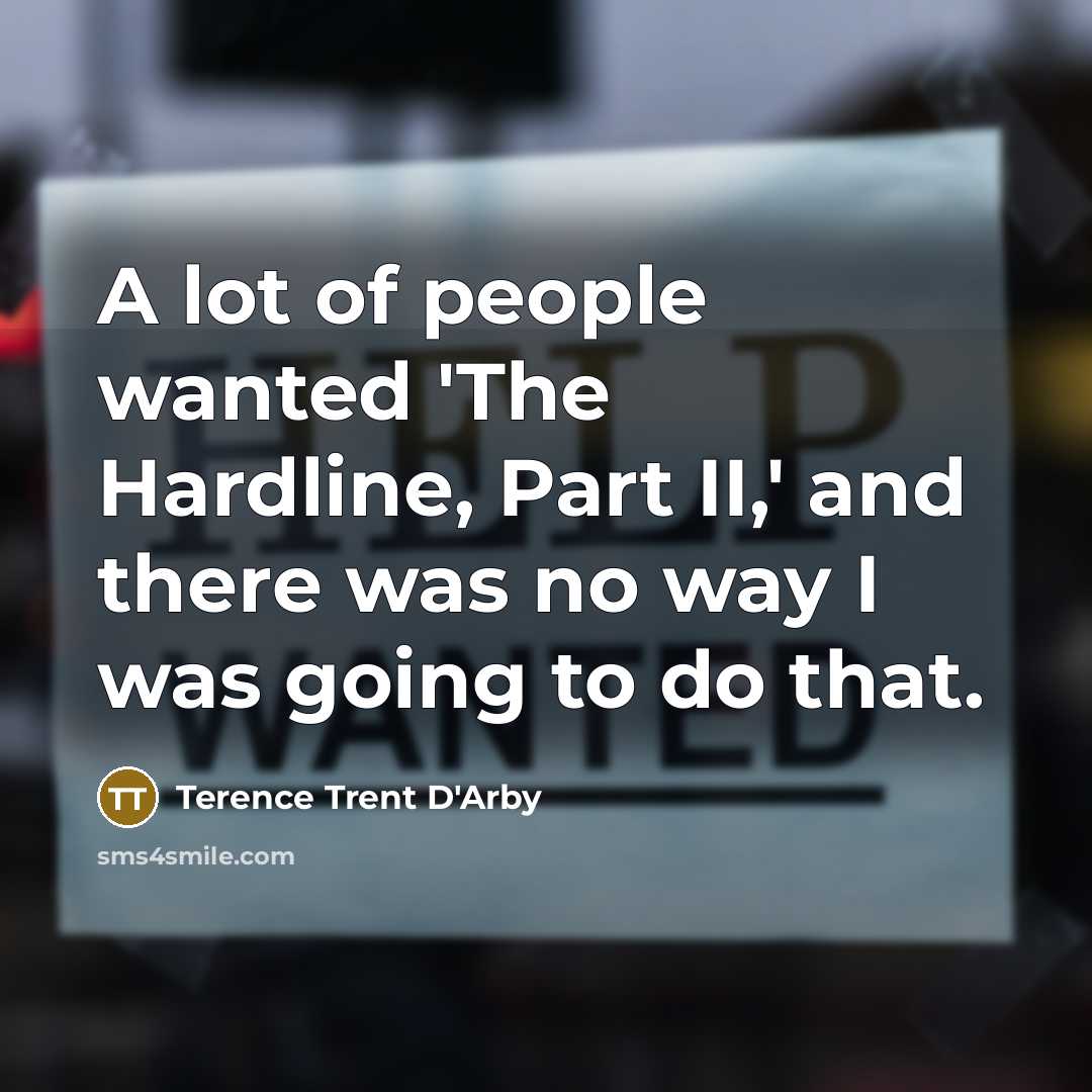 “A lot of people wanted 'The Hardline, Part II,' and…” quote by Terence Trent D'Arby