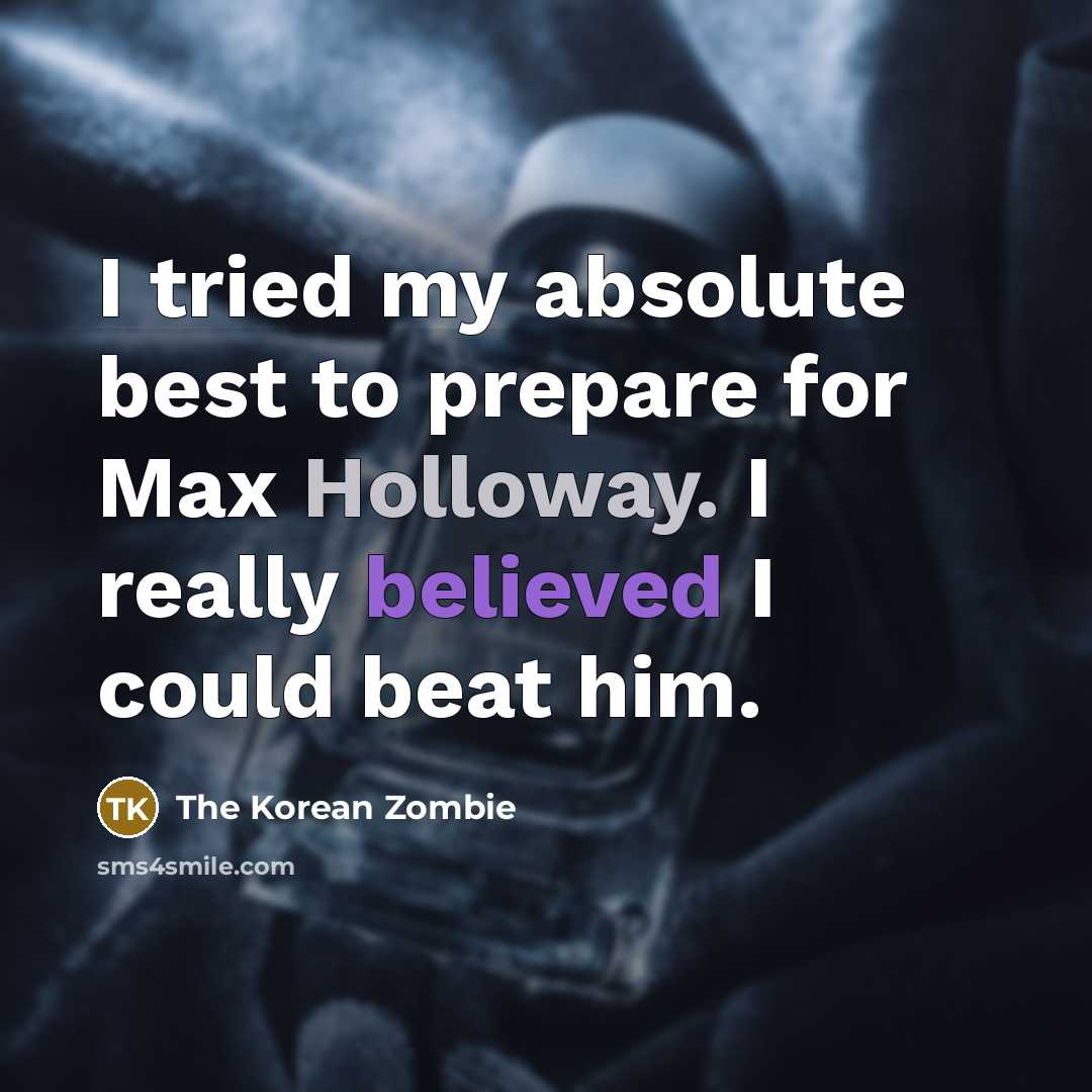 “I tried my absolute best to prepare for Max Holloway.…” quote by The Korean Zombie