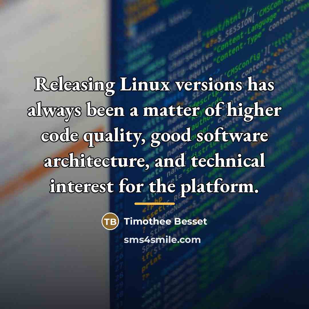 “Releasing Linux versions has always been a matter of higher…” quote by Timothee Besset