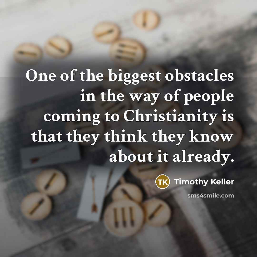 “One of the biggest obstacles in the way of people…” quote by Timothy Keller