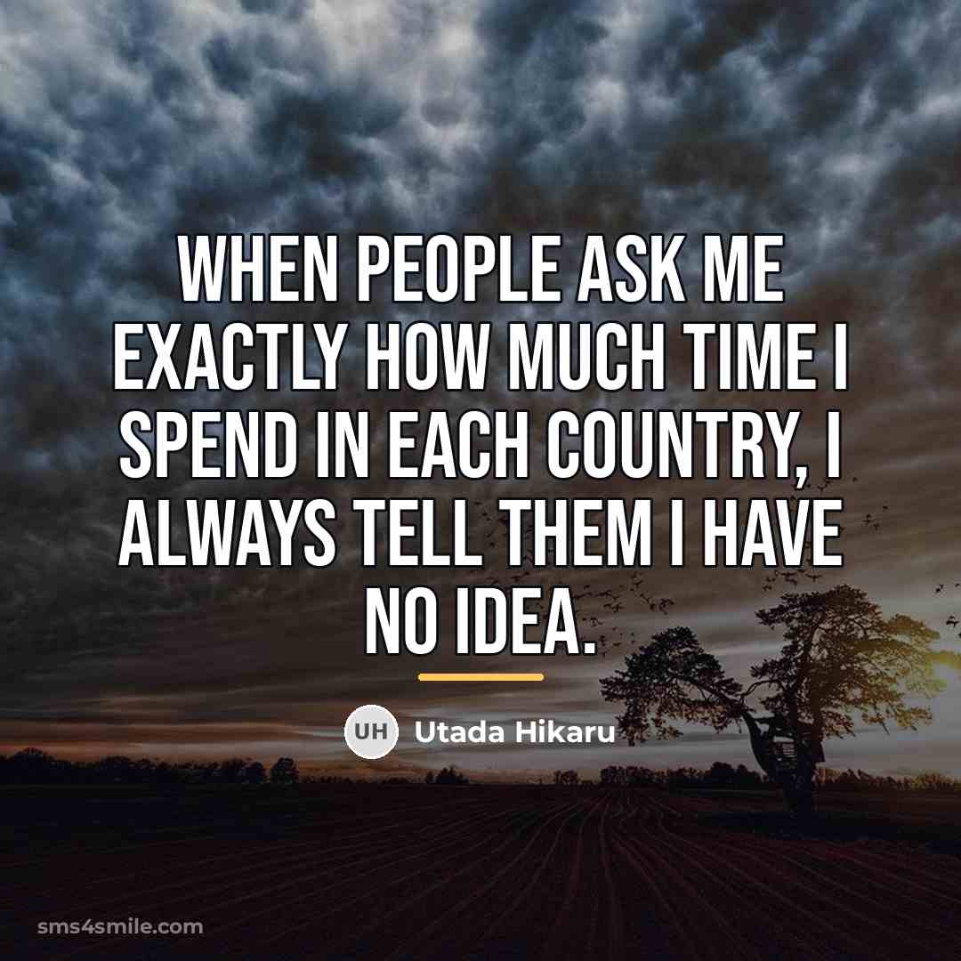 “When people ask me exactly how much time I spend…” quote by Utada Hikaru