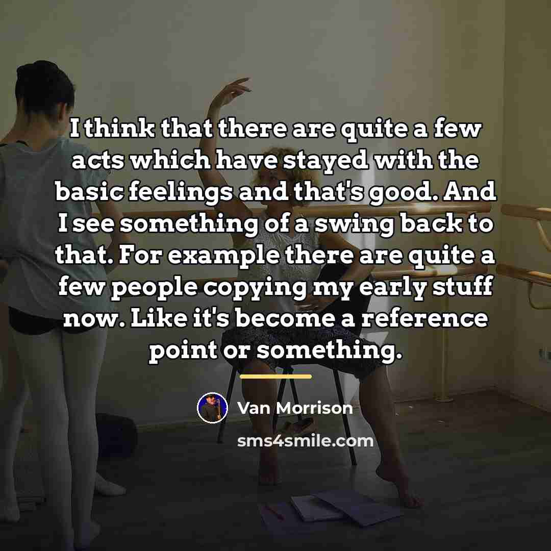 “I think that there are quite a few acts which…” quote by Van Morrison