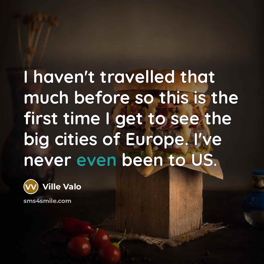 “I haven't travelled that much before so this is the…” quote by Ville Valo