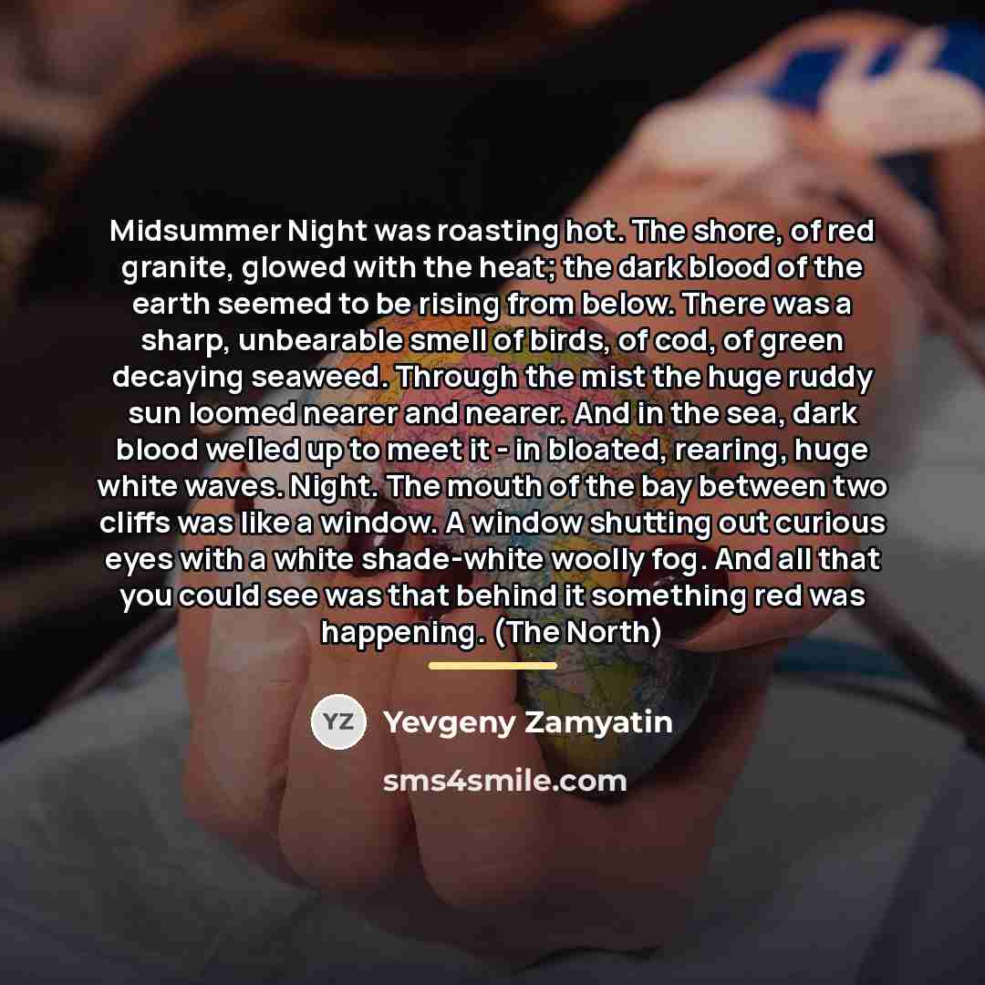 “Midsummer Night was roasting hot. The shore, of red granite,…” quote by Yevgeny Zamyatin