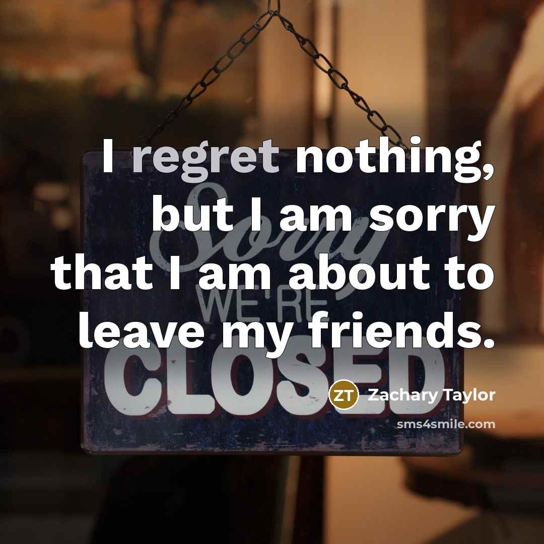 “I regret nothing, but I am sorry that I am…” quote by Zachary Taylor