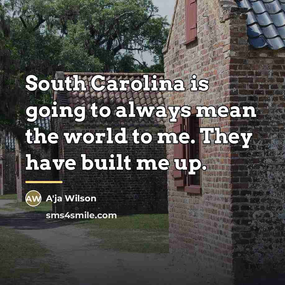 “South Carolina is going to always mean the world to…” quote by A'ja Wilson
