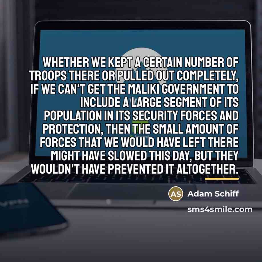 “Whether we kept a certain number of troops there or…” quote by Adam Schiff