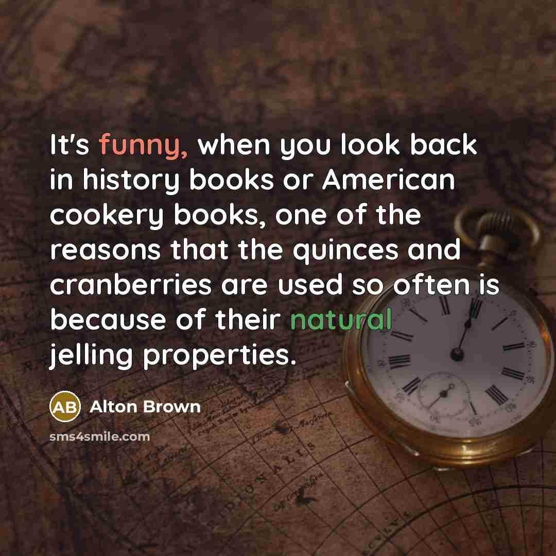 “It's funny, when you look back in history books or…” quote by Alton Brown