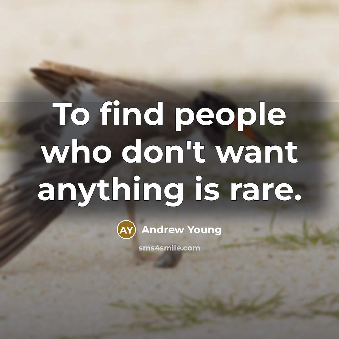 “To find people who don't want anything is rare.…” quote by Andrew Young