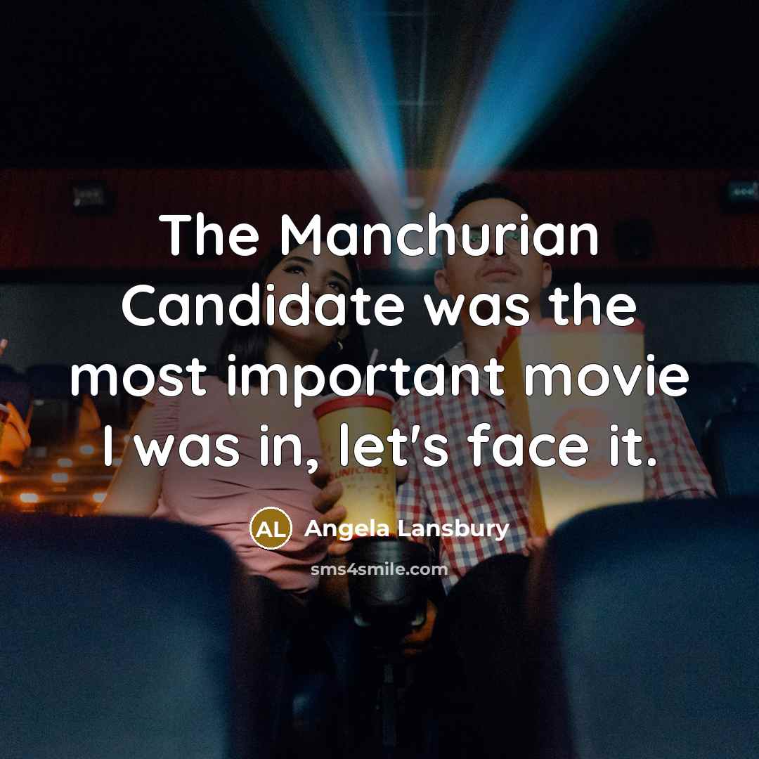 “The Manchurian Candidate was the most important movie I was…” quote by Angela Lansbury
