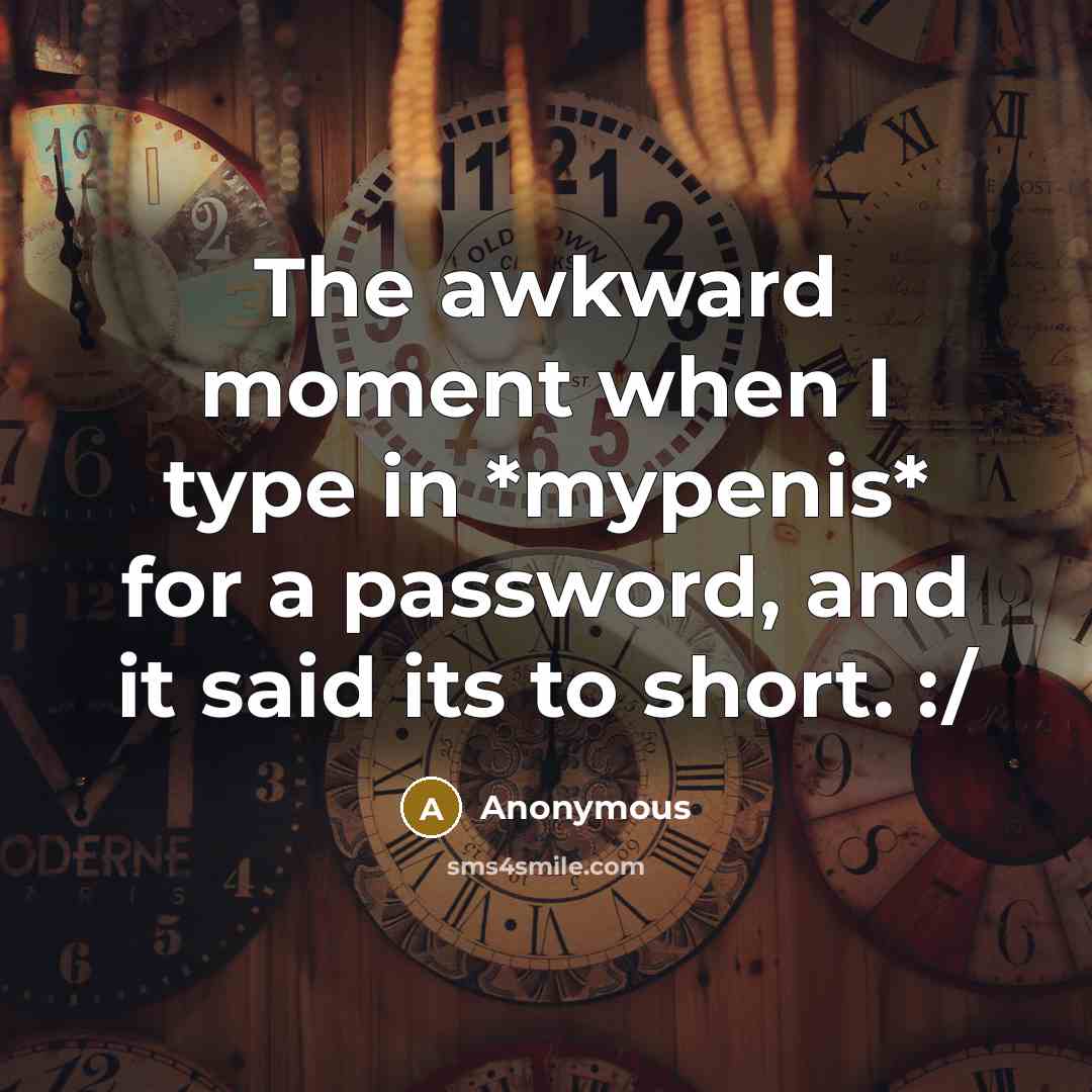 “The awkward moment when I type in *mypenis* for a…” quote by Anonymous