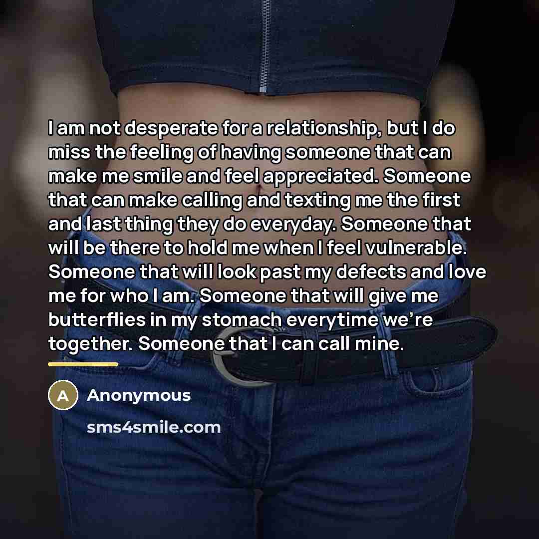 “I am not desperate for a relationship, but I do…” quote by Anonymous